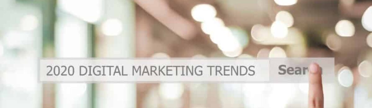 12 Digital Marketing Trends and Innovations For 2020