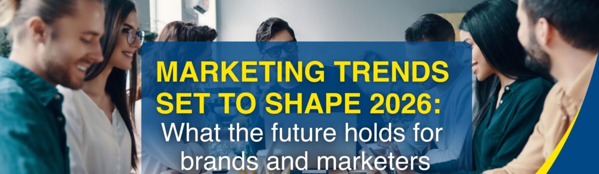Marketing trends set to shape 2026: What the future holds for brands and marketers